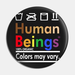 Human beings 100%origanic colors may vary Pin