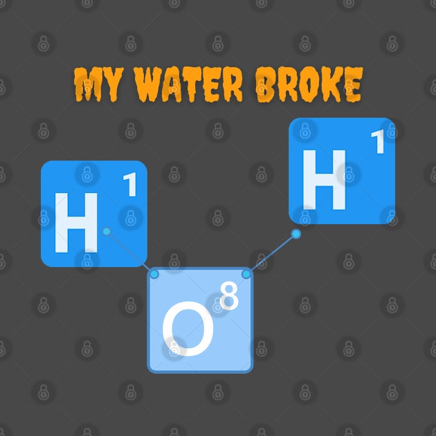 My Water Broke Molecule by Handy Unicorn