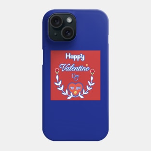 Happy Valentine Day My Love Phone Case