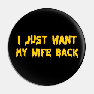 I just want my wife back Pin