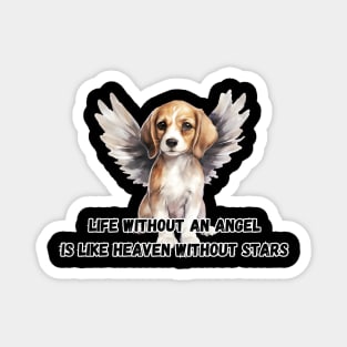 Life without an angel is like heaven without stars, beagle dog, funny gifts for dog lovers Magnet