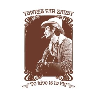 Townes Van Zandt // To Live Is to Fly T-Shirt