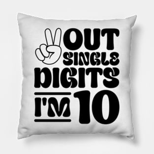 Peace Out Single Digits I'm 10 Pillow