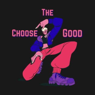 Choose the Good T-Shirt