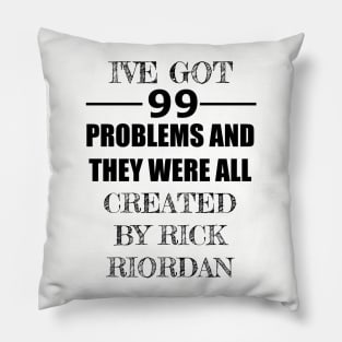 99 Problems - Rick Riordan Pillow
