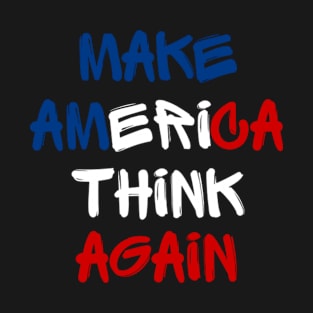 Make America Think Again T-Shirt