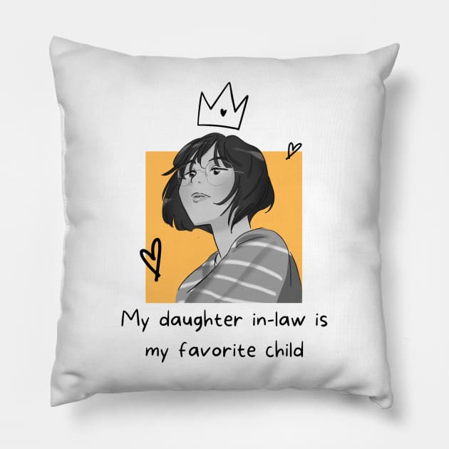 my daughter in law is my favorite child Pillow by Pop on Elegance