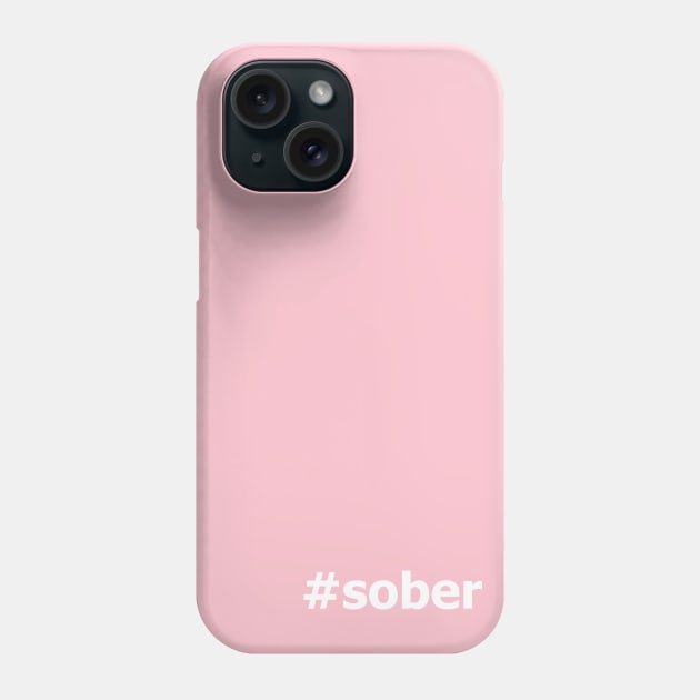 #Sober Design for those in Recovery from Addiction (White Segoe Font)  - AA Gift Sobriety Gift Phone Case by Zen Goat 