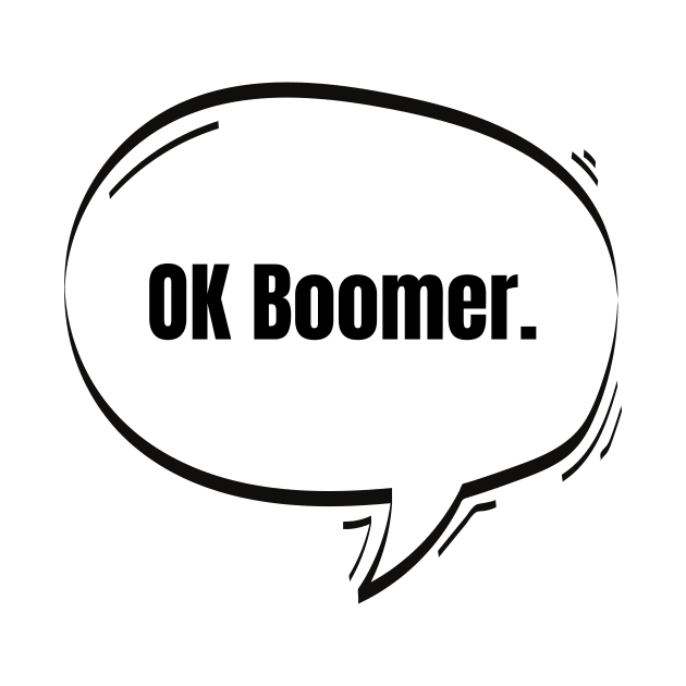 OK Boomer Text-Based Speech Bubble by nathalieaynie