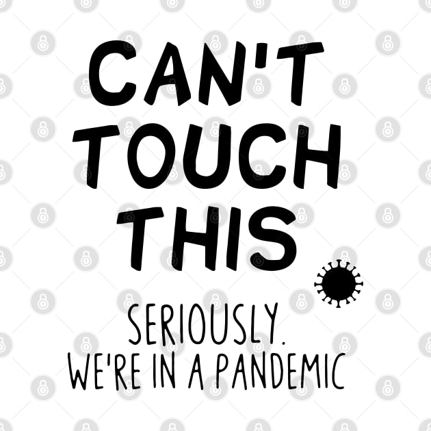 Can't touch this seriously we're in a pandemic by tzolotov