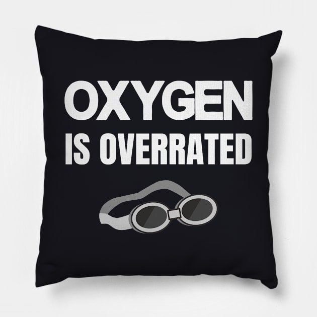 Oxygen is overrated swimmer Pillow by Foxxy Merch