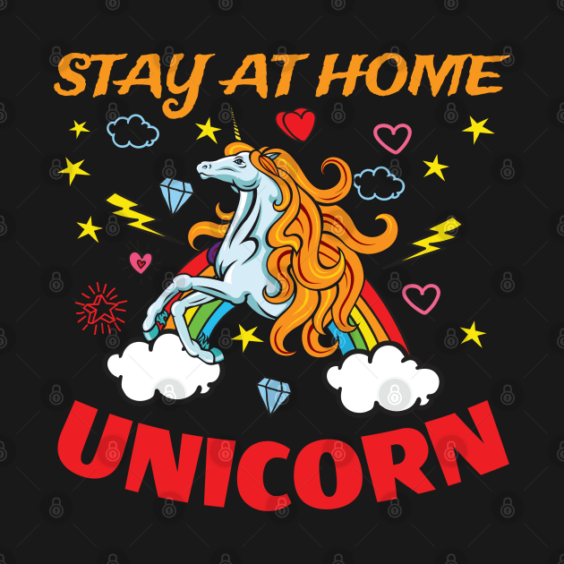 Stay at Home Unicorn Funny Design for Unicorn Lovers by HopeandHobby