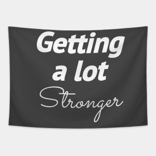 GETTING A LOT STRONGER Tapestry