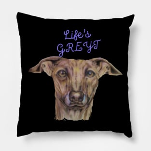 life's great / life's greyt greyhound pun Pillow