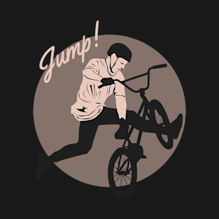 Jump! GIFT FOR WHO LOVES BICYCLES T-Shirt