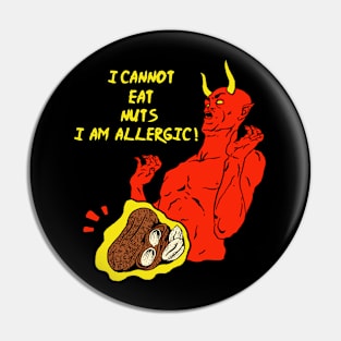 I Cannot Eat Nuts, I'm Allergic ! Pin