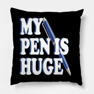 my pen is huge Pillow