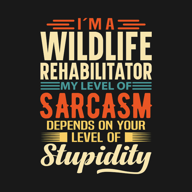 I'm A Wildlife Rehabilitator by Stay Weird