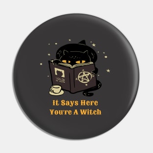 It Says Here You're A Witch Pin