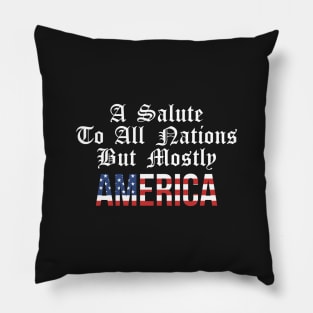 A Salute to All Nations But Mostly AMERICA! Pillow