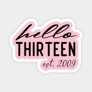 hello Thirteen est 2009 13th birthday girl Magnet