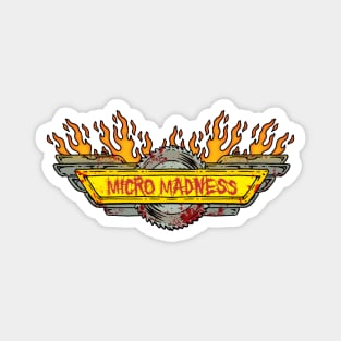 MICRO MADNESS Magnet