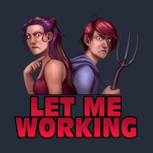 Minx & Sinow "Let Me Working" T-Shirt