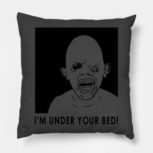 i'm under your bed Pillow