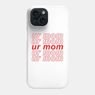 Ur Mom Phone Case