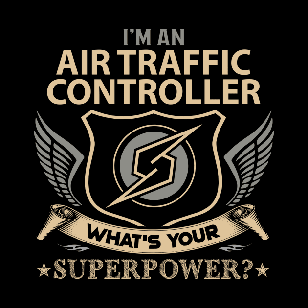 Air Traffic Controller T Shirt - Superpower Gift Item Tee by Cosimiaart