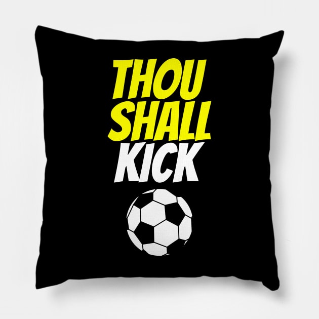 Thou Shall Kick Soccer Pillow by machasting