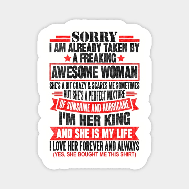 Sorry I am already taken by a freaking awesome woman Magnet by SilverTee