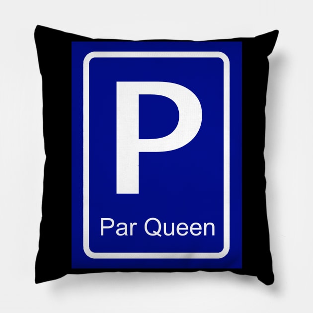 Par Queen parking sign for her - Partner parking signs Pillow by Pragonette