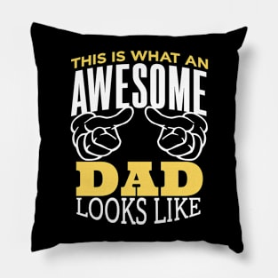 This Is What An Awesome Dad Looks Like Pillow