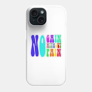 No Gain Without Pain Phone Case