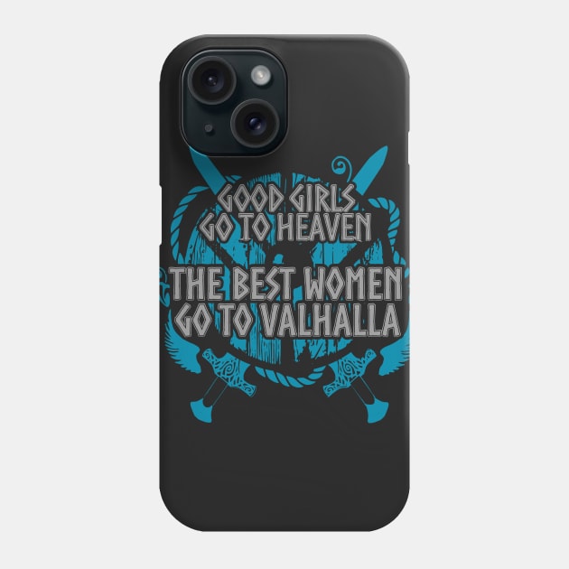 Good Girls go to Heaven, THE BEST WOMEN GO TO VALHALLA #4 Phone Case by FandomizedRose