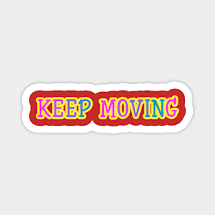 keep moving Magnet