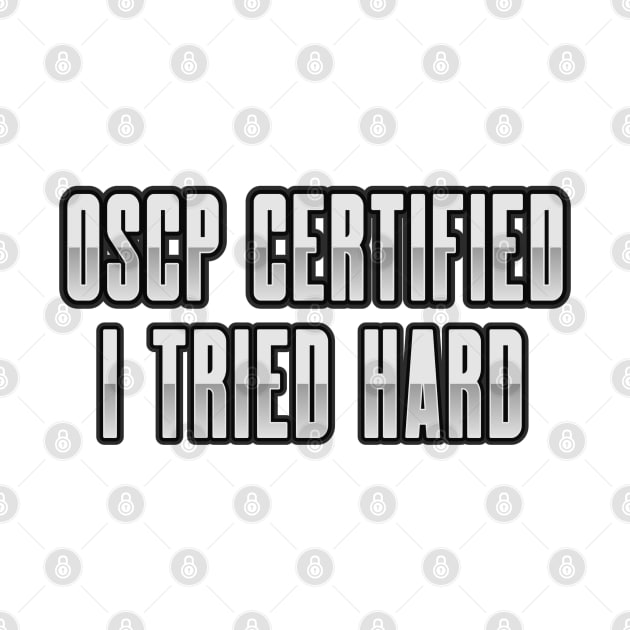Cybersecurity OSCP Certified I Tried Hard Metal by FSEstyle