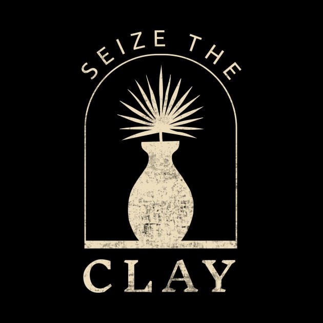 Seize The Clay Funny Pottery Lover by Visual Vibes