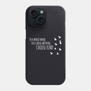 In A World Where You Can Be Anything Choose Kind Daughter T Shirts Phone Case