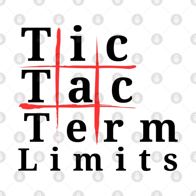 Tic Tac Term Limits by TorrezvilleTees