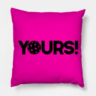 YOURS!  is the ball Pickleball Pillow