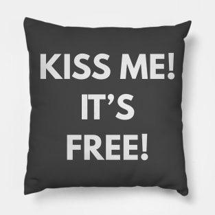 Kiss me it's free T-shirt Pillow