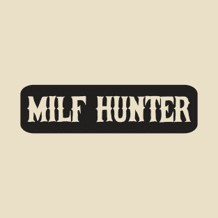 Milf Hunter T-Shirt