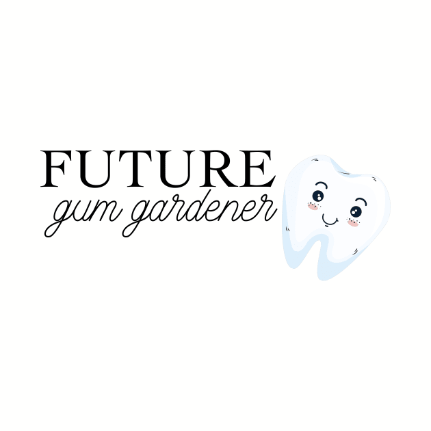 future gum gardener (periodontist) by victoriaarden