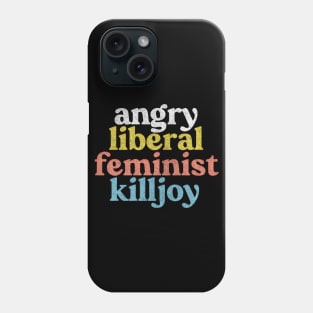 Angry Liberal Feminist Killjoy / Faded Style Vintage Look Phone Case