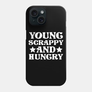 Young Scrappy Hungry Phone Case