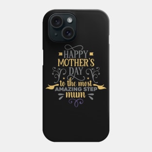 Happy mothers day to the most amazing step Phone Case