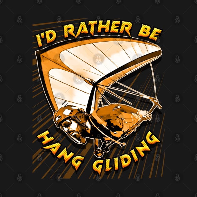 Deltaplane Gliders Saying '' I'd Rather Be Hang Gliding" by aeroloversclothing