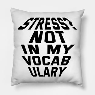 Stress? Not In My Vocabulary Pillow